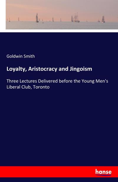 Loyalty, Aristocracy and Jingoism