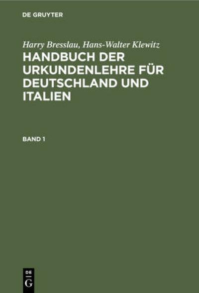 Harry Bresslau; Hans-Walter Klewitz: Handbuch der Urkundenlehre für Deutschland und Italien. Band 1