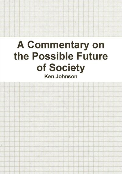 A Commentary on the Possible Future of Society