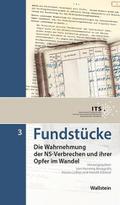 Fundstücke: Die Wahrnehmung der NS-Verbrechen und ihrer Opfer im Wandel