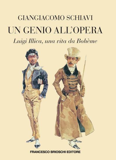 Un genio all’Opera. Luigi Illica, una vita da Bohème