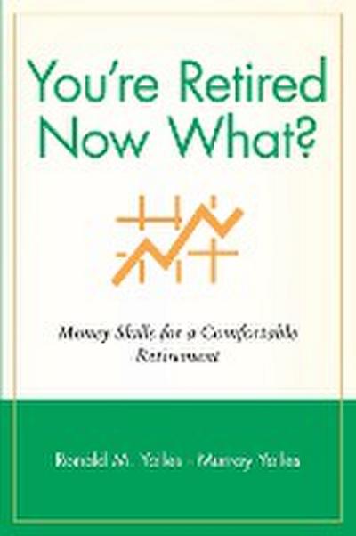 You’re Retired Now What?