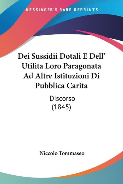 Dei Sussidii Dotali E Dell’ Utilita Loro Paragonata Ad Altre Istituzioni Di Pubblica Carita