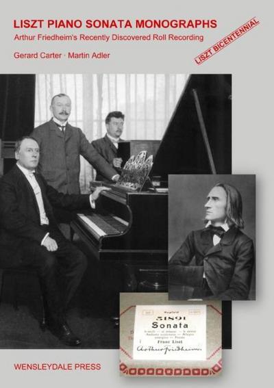 LISZT PIANO SONATA MONOGRAPHS - Arthur Friedheims Recently Discovered Roll Recording