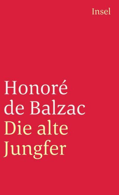Die menschliche Komödie. Die großen Romane und Erzählungen: Die alte Jungfer. Roman