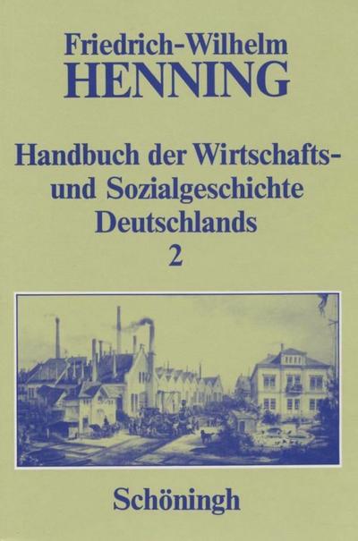 Handbuch der Wirtschafts- und Sozialgeschichte Deutschlands, 3 Bde. in 4 Teilbdn., Bd.2, Deutsche Wirtschaftsgeschichte und Sozialgeschichte im 19. Jahrhundert