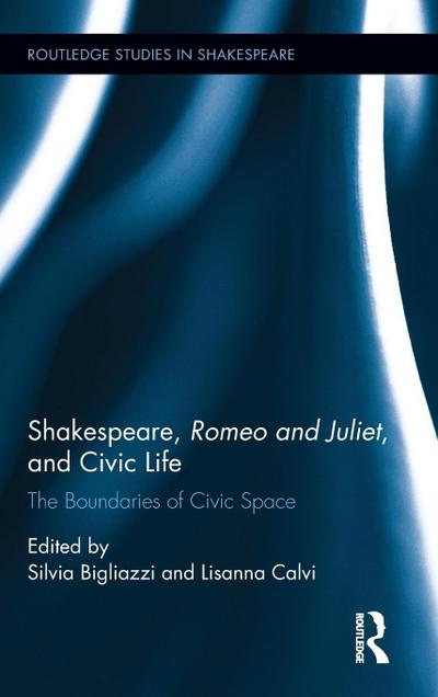 Shakespeare, Romeo and Juliet, and Civic Life