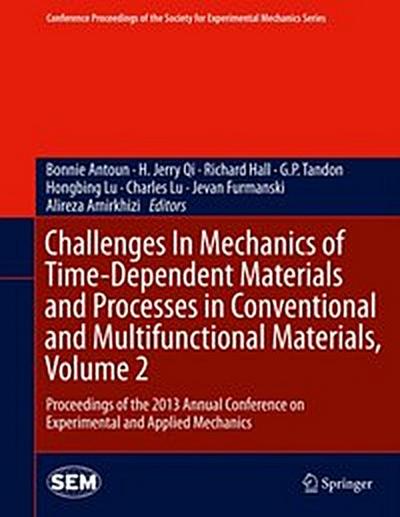 Challenges In Mechanics of Time-Dependent Materials and Processes in Conventional and Multifunctional Materials, Volume 2