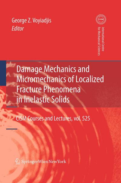 Damage Mechanics and Micromechanics of Localized Fracture Phenomena in Inelastic Solids