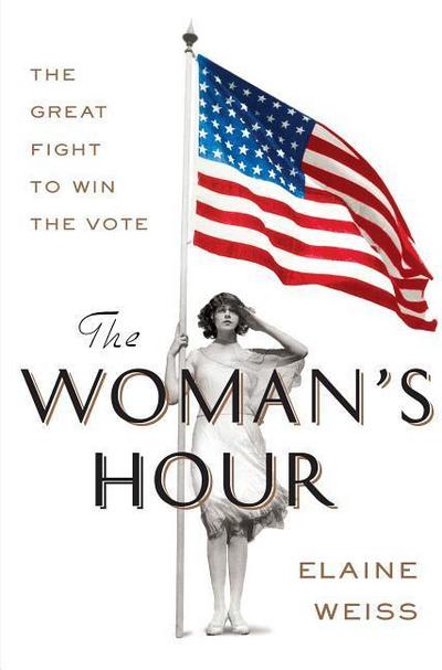 The Woman’s Hour: The Great Fight to Win the Vote
