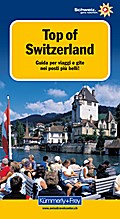 Top of Switzerland: Guida per viaggi e gite nei posti più belli (Kümmerly+Frey Freizeitbücher)