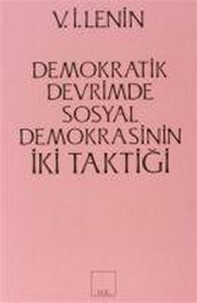 Iki Taktik - Demokratik Devrimde Sosyal- Demokrasinin Iki Taktigi