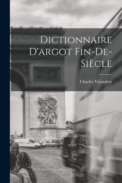Dictionnaire D’argot Fin-de-siècle
