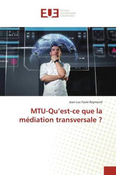 MTU-Qu’est-ce que la médiation transversale ?