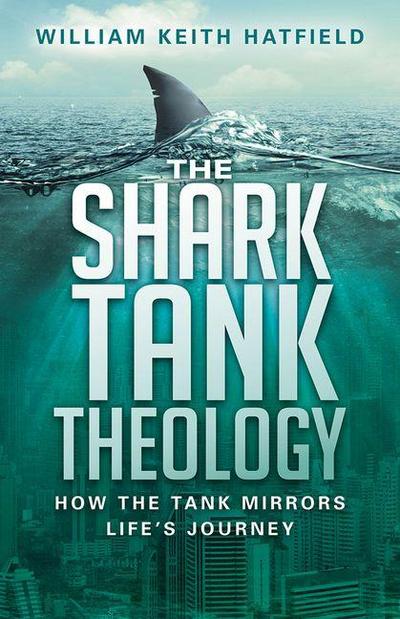 The Shark Tank Theology: How the Tank Mirrors Life’s Journey