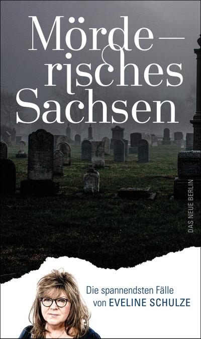 Mörderisches Sachsen: Die spannendsten Fälle von Eveline Schulze