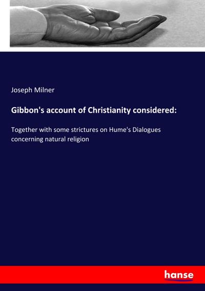 Gibbon’s account of Christianity considered:
