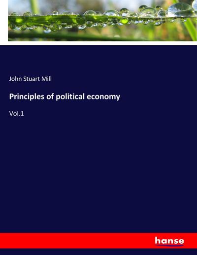 Principles of political economy - John Stuart Mill