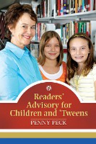 Readers’ Advisory for Children and ’Tweens
