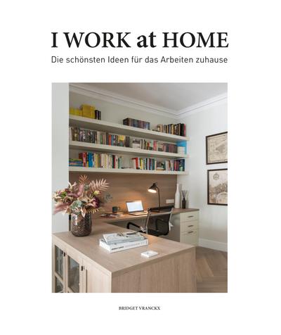 I Work at Home  Die schönsten Ideen für das Arbeiten zuhause
