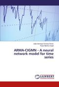 ARMA-CIGMN - A neural network model for time serie