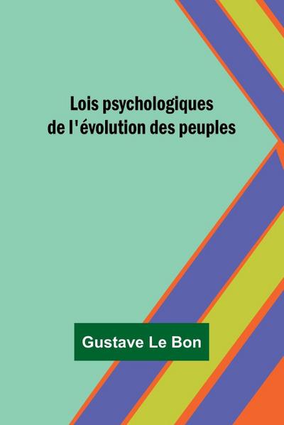 Lois psychologiques de l’évolution des peuples