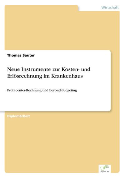 Neue Instrumente zur Kosten- und Erlösrechnung im Krankenhaus