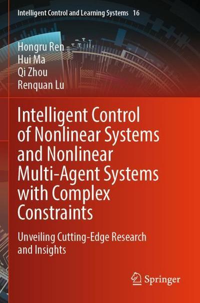 Intelligent Control of Nonlinear Systems and Nonlinear Multi-Agent Systems with Complex Constraints