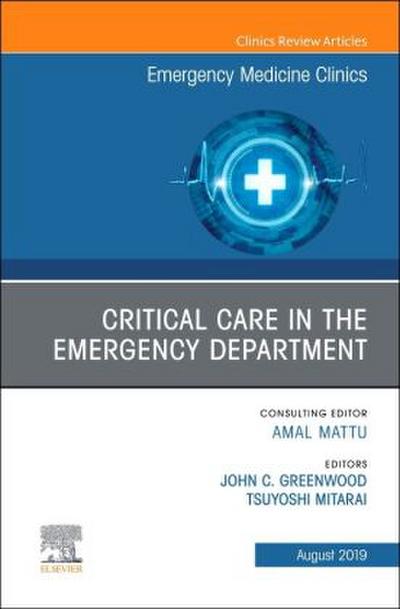 Critical Care in the Emergency Department, an Issue of Emergency Medicine Clinics of North America
