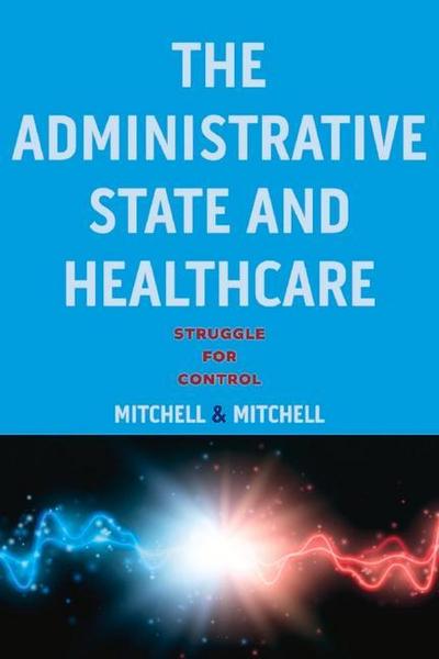 The Administrative State and Healthcare: Struggle for Control