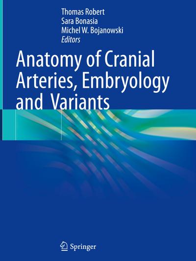 Anatomy of Cranial Arteries, Embryology and  Variants