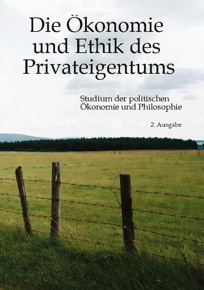 Die Ökonomie und Ethik des Privateigentums