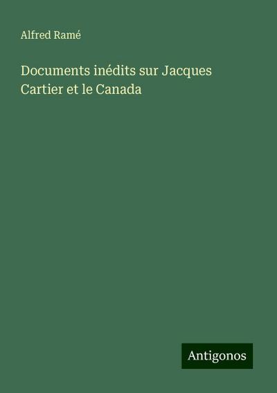Documents inédits sur Jacques Cartier et le Canada