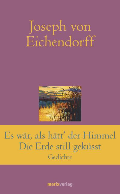 Es war, als hätt’ der Himmel die Erde still geküsst