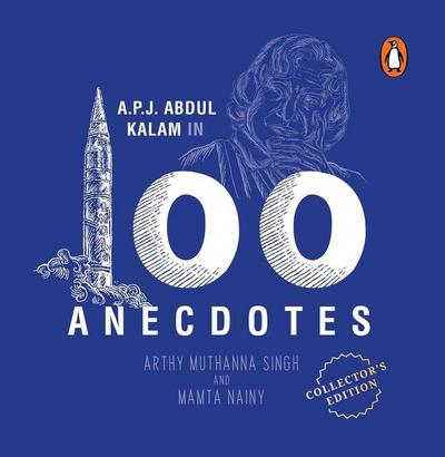 A.P.J. Abdul Kalam in 100 Anecdotes: Collector’s Edition