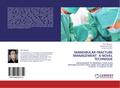 MANDIBULAR FRACTURE MANAGEMENT- A NOVEL TECHNIQUE