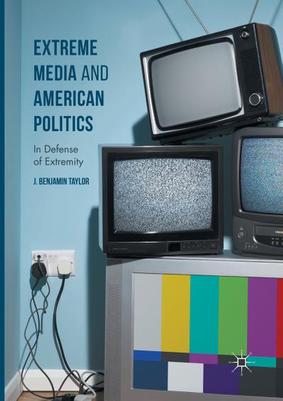 Extreme Media and American Politics