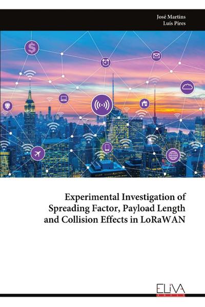 Experimental Investigation of Spreading Factor, Payload Length and Collision Effects in LoRaWAN