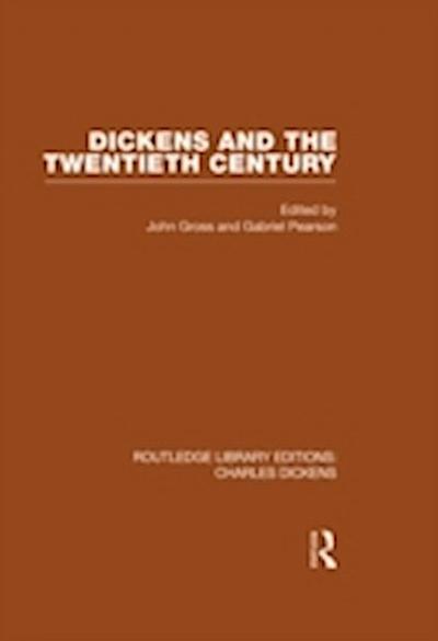Dickens and the Twentieth Century (RLE Dickens)