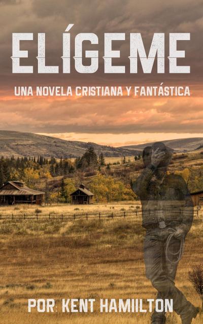 Elígeme (Una historia romántica  en el Viejo Oeste (Spanish Edition))