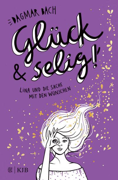 Glück und selig! - Lina und die Sache mit den Wünschen