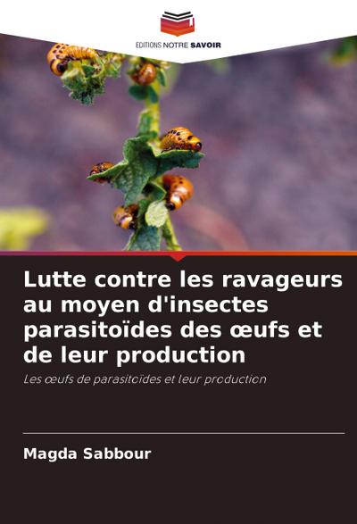 Lutte contre les ravageurs au moyen d’insectes parasitoïdes des ¿ufs et de leur production