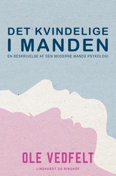 Det kvindelige i manden. En beskrivelse af den moderne mands psykologi