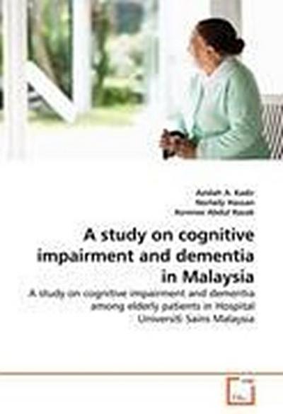 A study on cognitive impairment and dementia in Malaysia