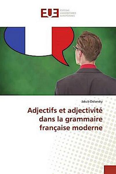 Adjectifs et adjectivité dans la grammaire française moderne