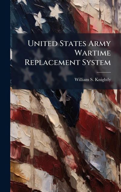 United States Army Wartime Replacement System