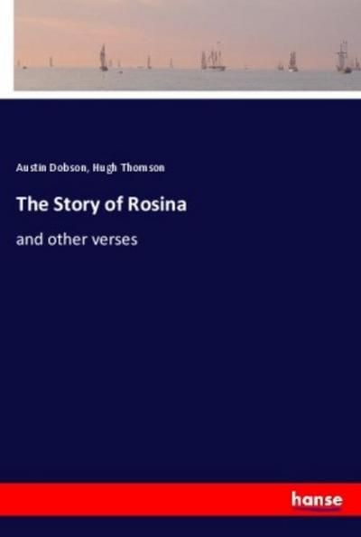 The Story of Rosina - Austin Dobson