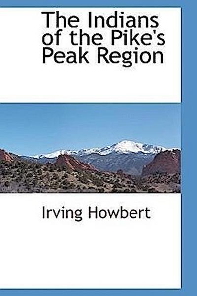 The Indians of the Pike’s Peak Region