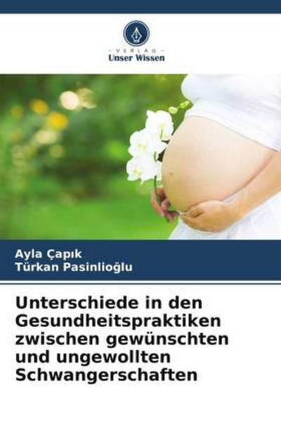 Unterschiede in den Gesundheitspraktiken zwischen gewünschten und ungewollten Schwangerschaften