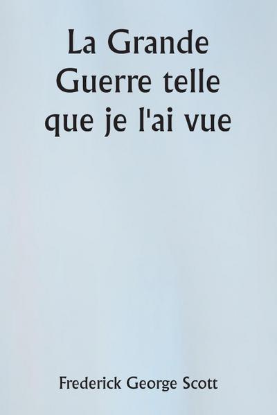 La Grande Guerre telle que je l’ai vue